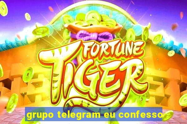 grupo telegram eu confesso